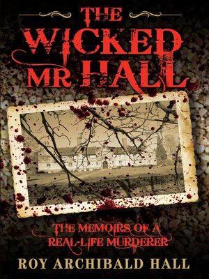 cover image of The Wicked Mr Hall--The Memoirs of the Butler Who Loved to Kill
